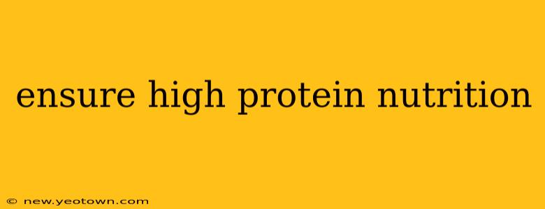 ensure high protein nutrition