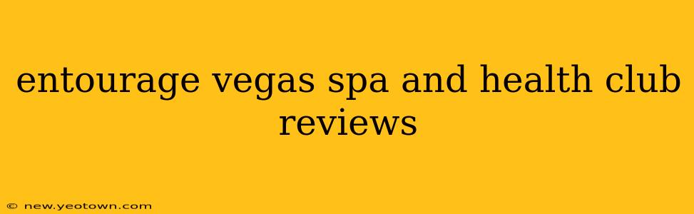 entourage vegas spa and health club reviews