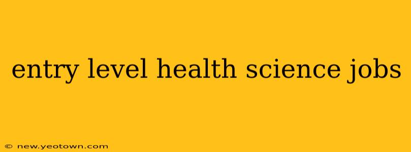 entry level health science jobs