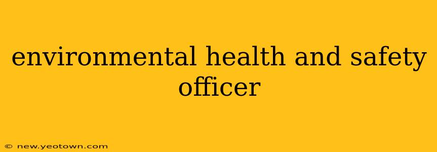 environmental health and safety officer