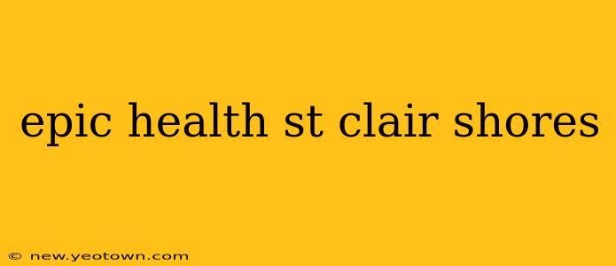 epic health st clair shores
