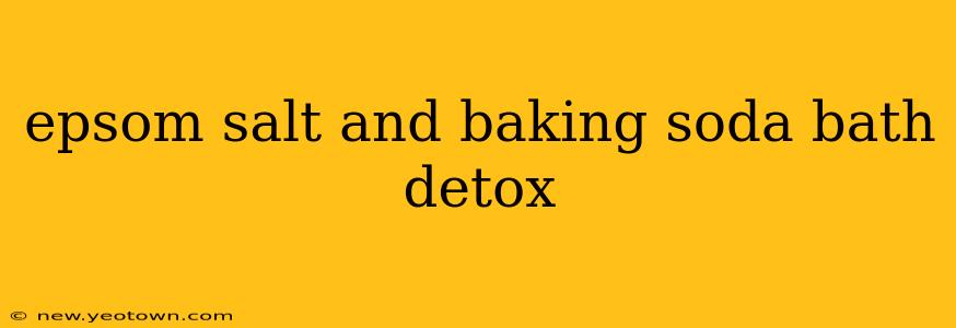 epsom salt and baking soda bath detox