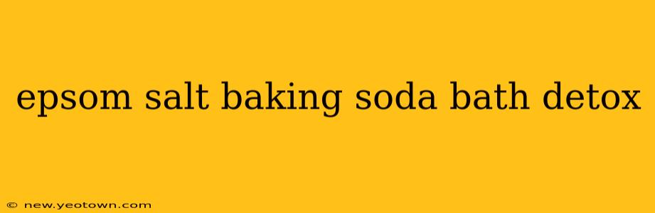 epsom salt baking soda bath detox