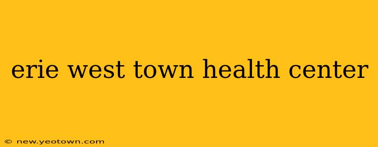 erie west town health center