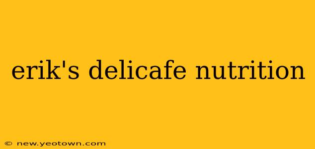 erik's delicafe nutrition