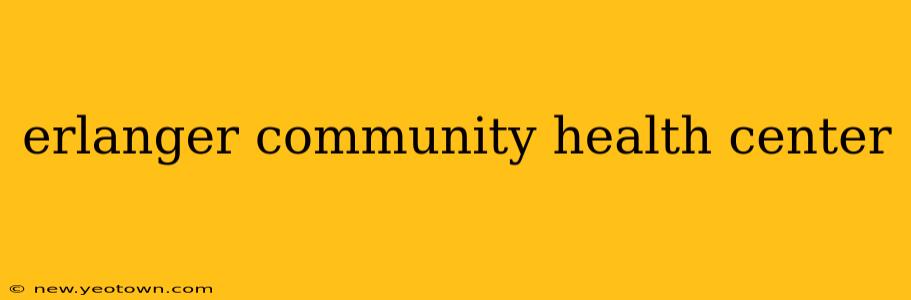 erlanger community health center