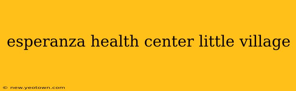 esperanza health center little village