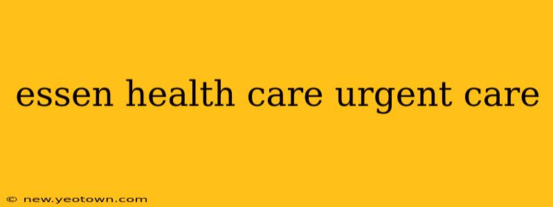 essen health care urgent care