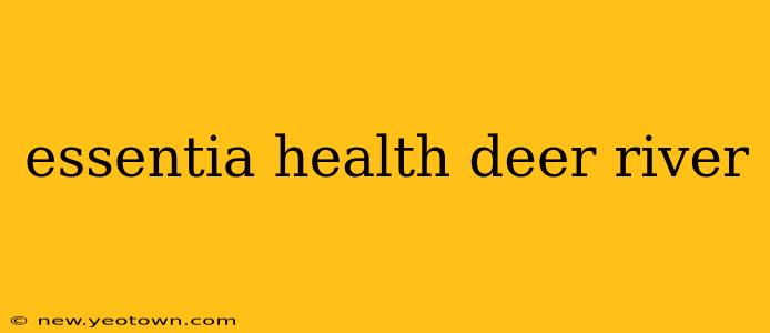 essentia health deer river
