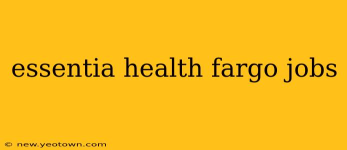 essentia health fargo jobs