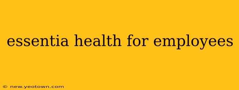 essentia health for employees