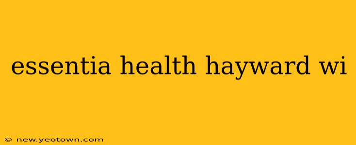 essentia health hayward wi