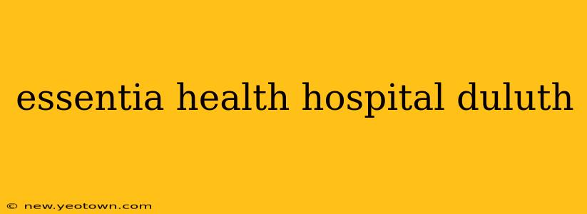 essentia health hospital duluth
