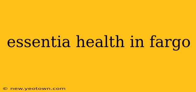 essentia health in fargo