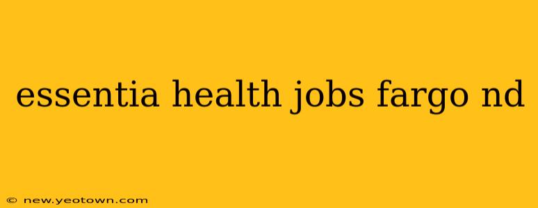 essentia health jobs fargo nd