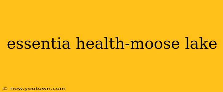 essentia health-moose lake