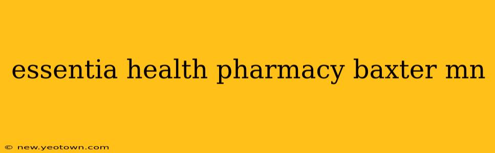 essentia health pharmacy baxter mn