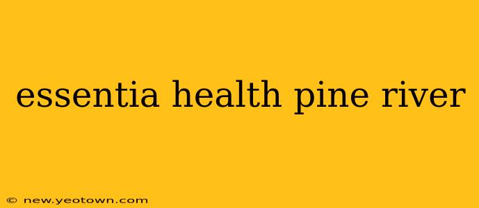 essentia health pine river