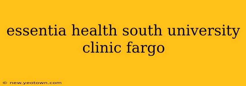 essentia health south university clinic fargo
