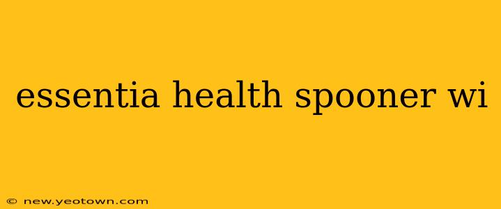 essentia health spooner wi