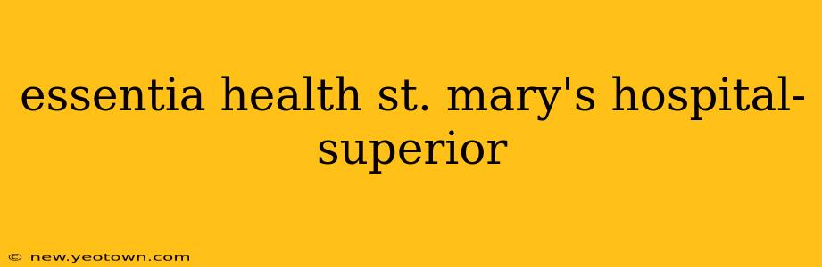 essentia health st. mary's hospital-superior