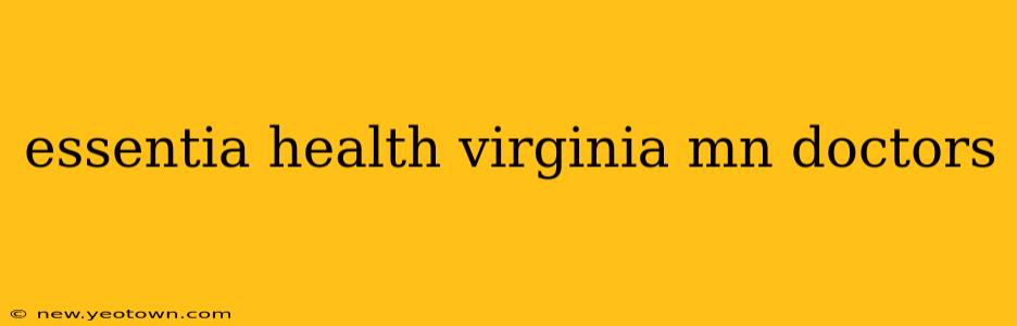 essentia health virginia mn doctors