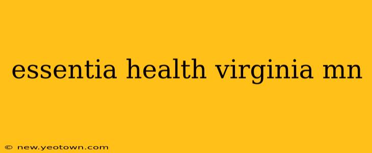 essentia health virginia mn