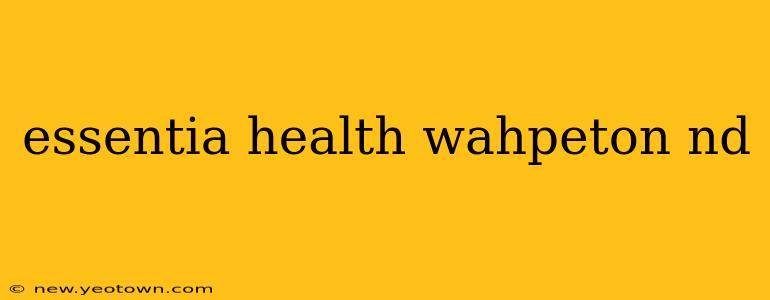 essentia health wahpeton nd