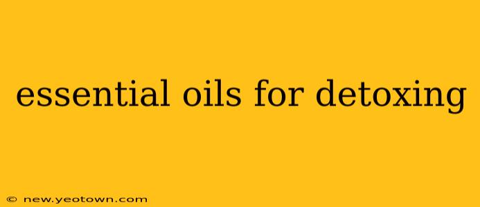 essential oils for detoxing