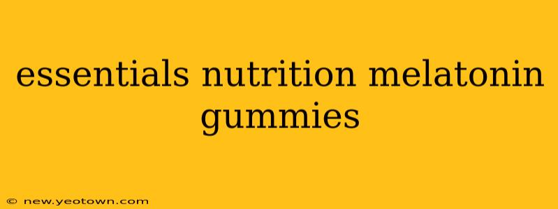 essentials nutrition melatonin gummies
