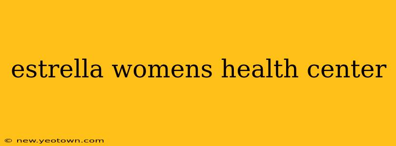 estrella womens health center