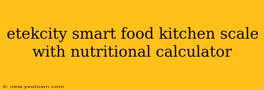 etekcity smart food kitchen scale with nutritional calculator