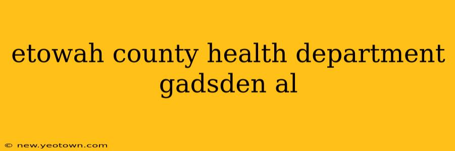 etowah county health department gadsden al