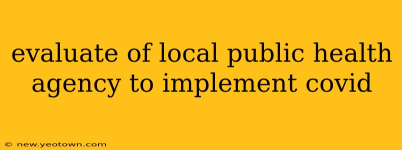 evaluate of local public health agency to implement covid