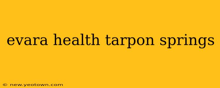evara health tarpon springs