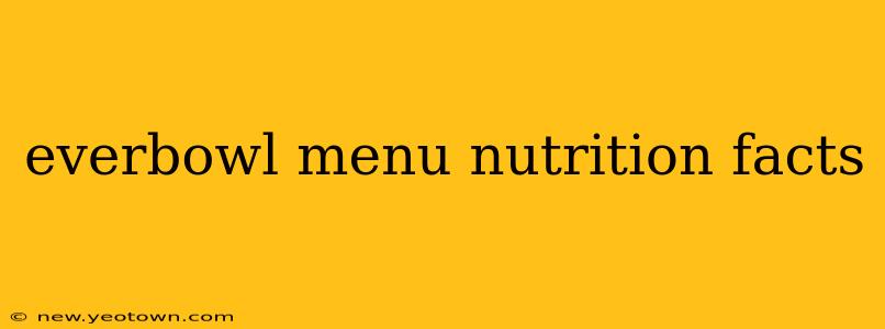 everbowl menu nutrition facts