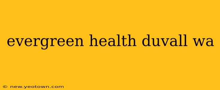 evergreen health duvall wa