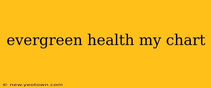 evergreen health my chart