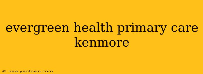 evergreen health primary care kenmore