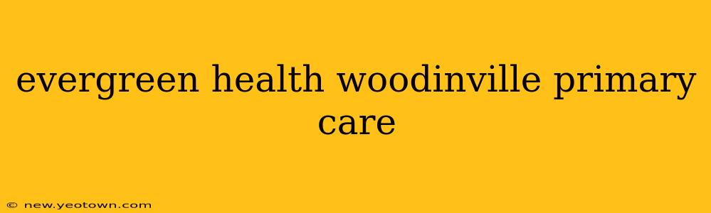 evergreen health woodinville primary care