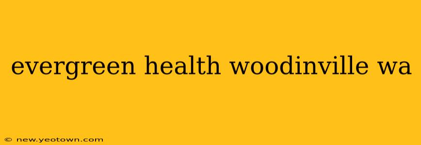 evergreen health woodinville wa