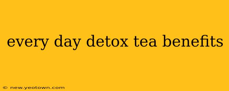 every day detox tea benefits