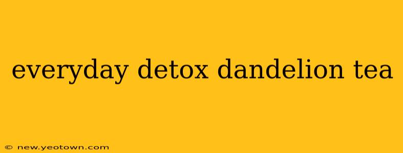 everyday detox dandelion tea