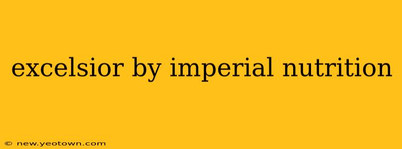 excelsior by imperial nutrition
