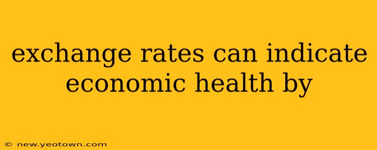 exchange rates can indicate economic health by