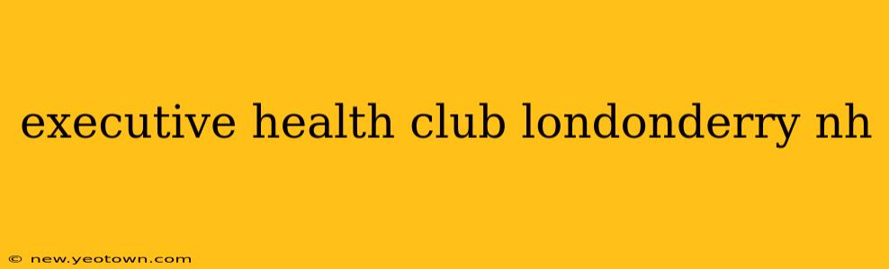 executive health club londonderry nh