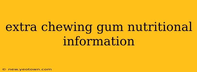 extra chewing gum nutritional information