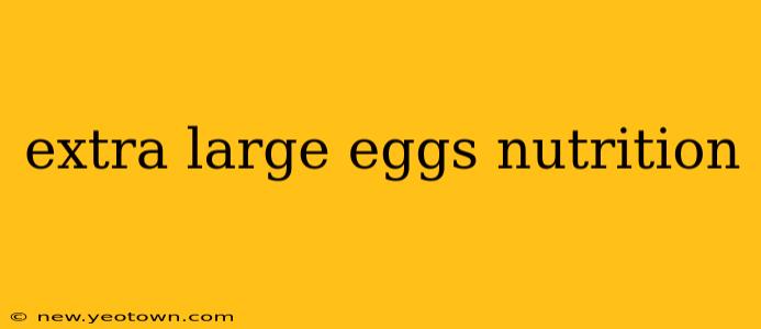 extra large eggs nutrition