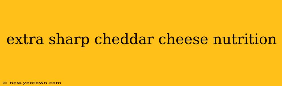 extra sharp cheddar cheese nutrition