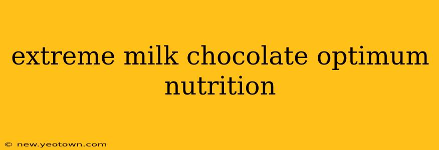 extreme milk chocolate optimum nutrition